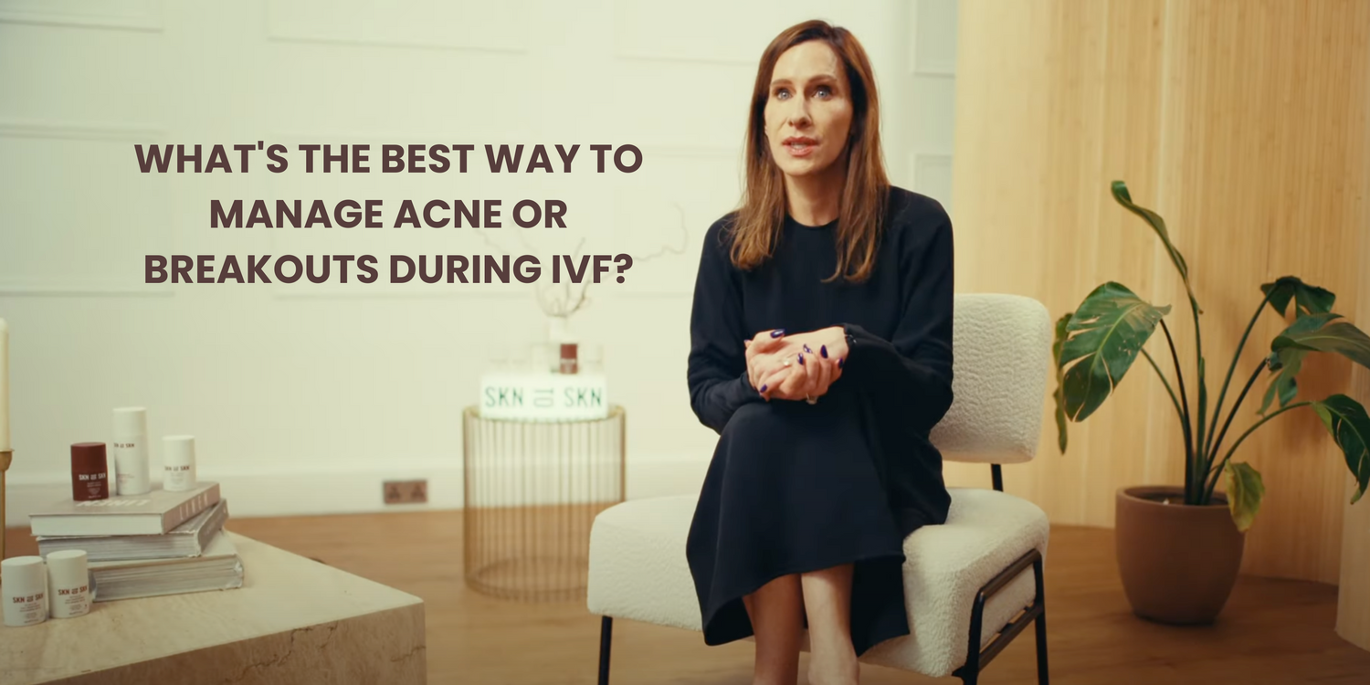 What's The Best Way To Manage Acne Or Breakouts During IVF?