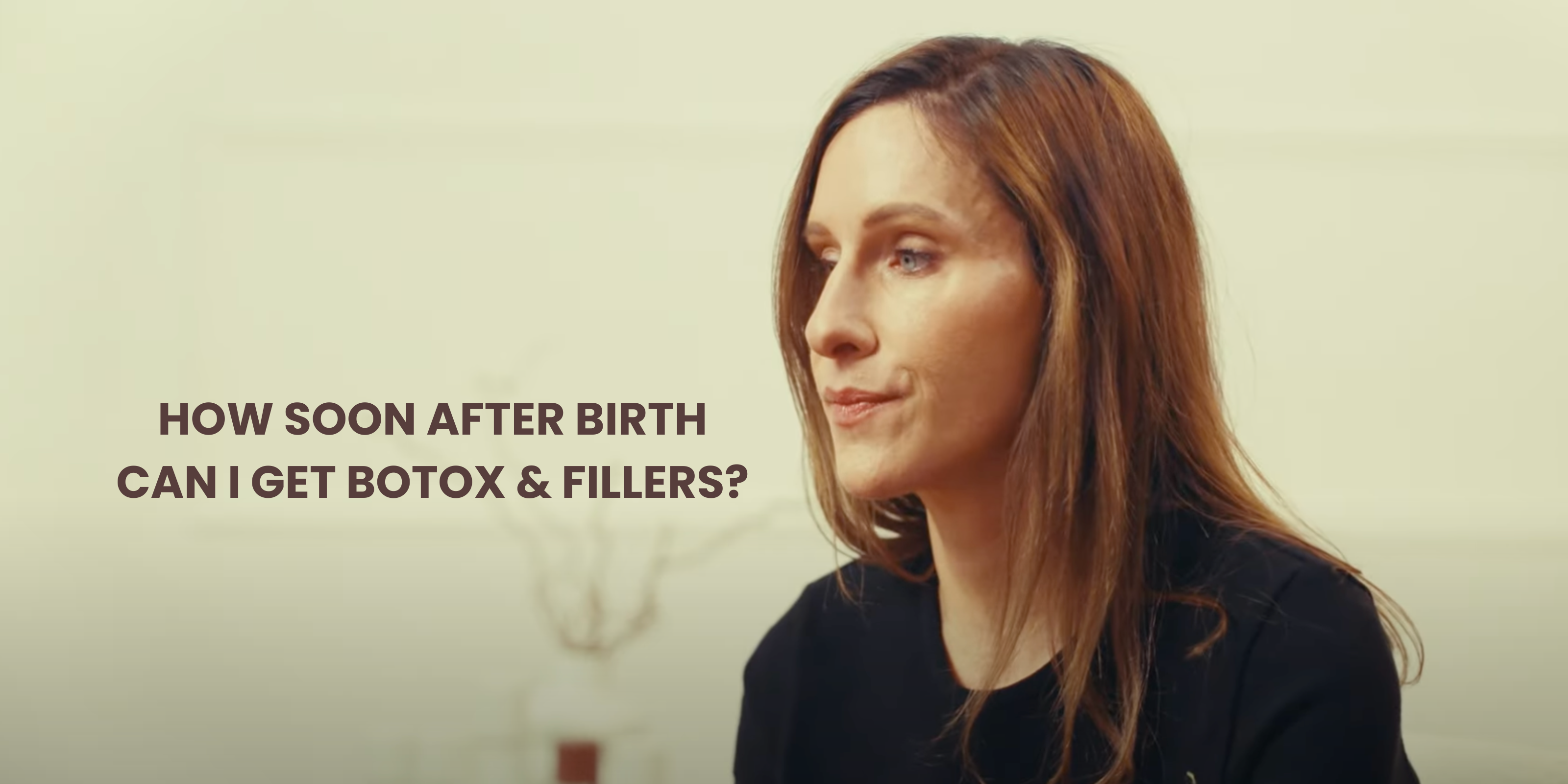How Soon After Birth Can I Get Botox And Fillers?