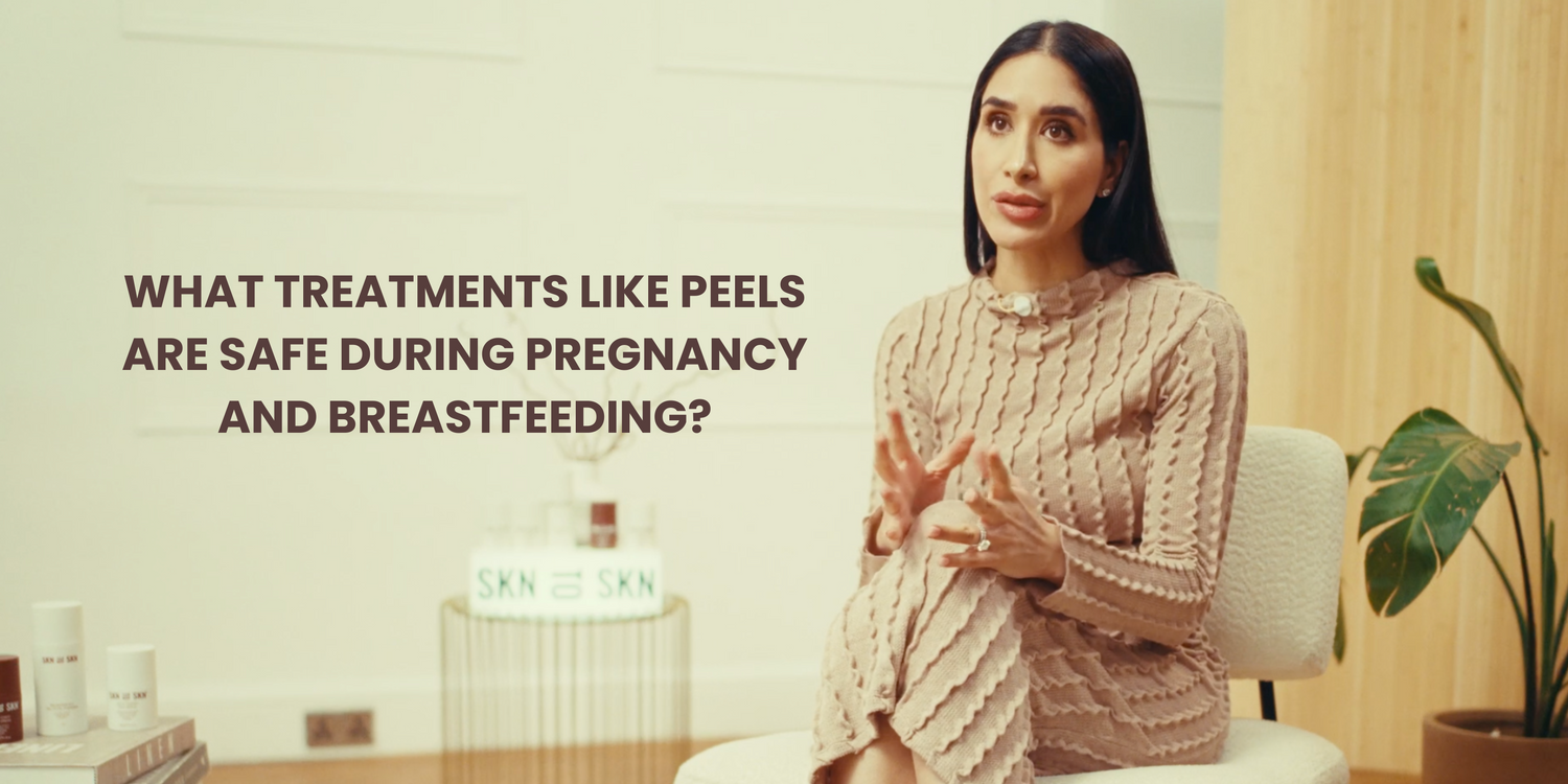 ARE TREATMENTS LIKE PEELS SAFE DURING PREGNANCY & BREASTFEEDING?